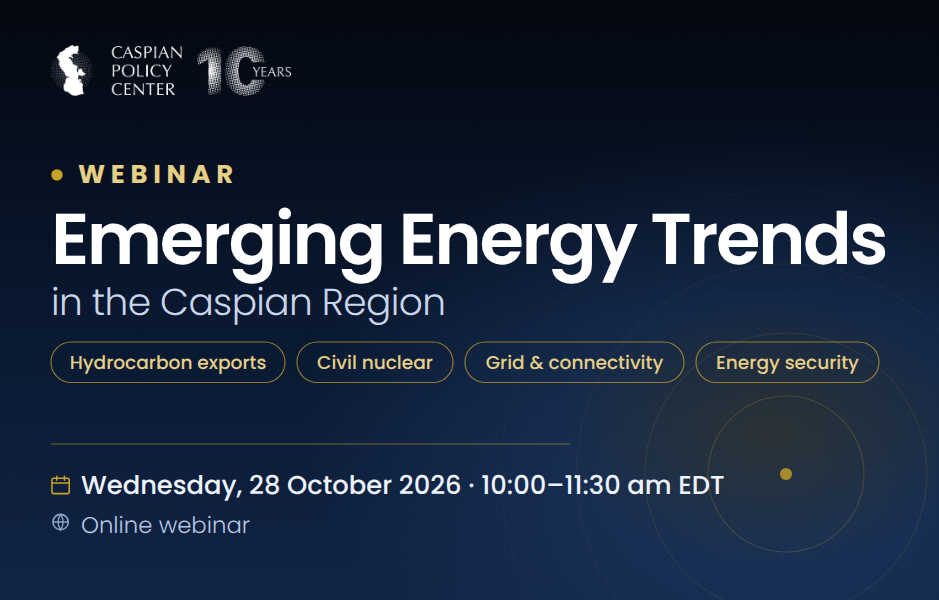 Postponed - Emerging Energy Trends in the Caspian Region